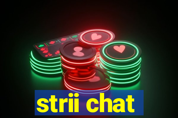 strii chat