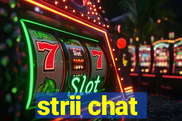 strii chat