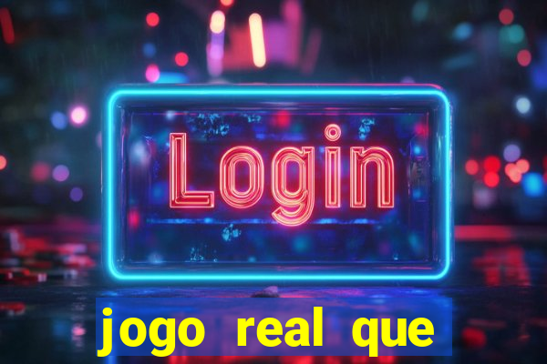 jogo real que ganha dinheiro