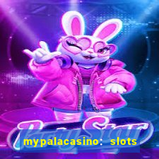 mypalacasino: slots & casino