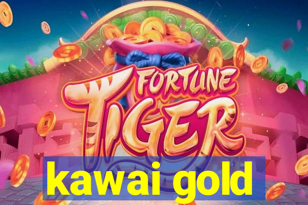 kawai gold