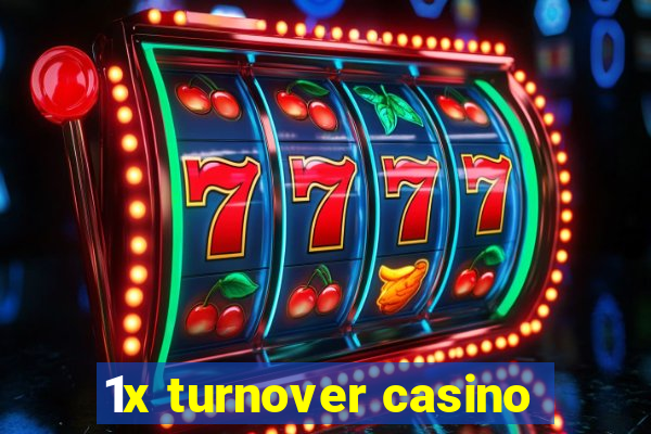 1x turnover casino