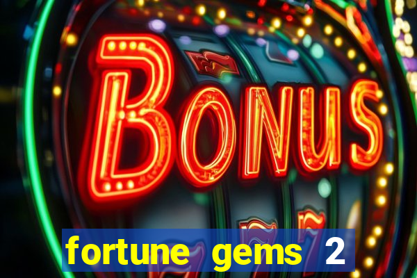 fortune gems 2 melhor horário para jogar