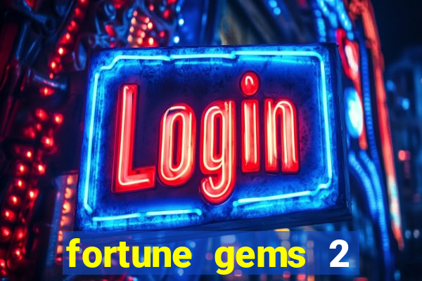 fortune gems 2 melhor horário para jogar