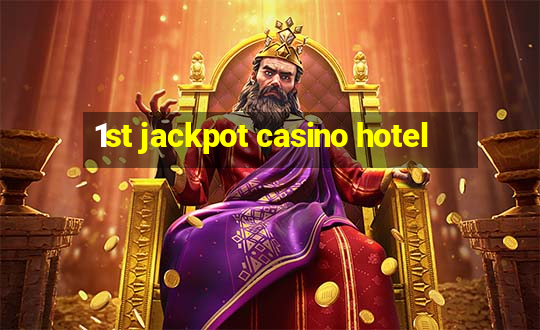 1st jackpot casino hotel