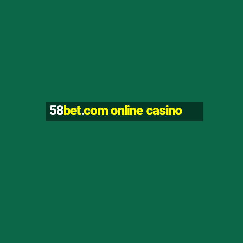 58bet.com online casino