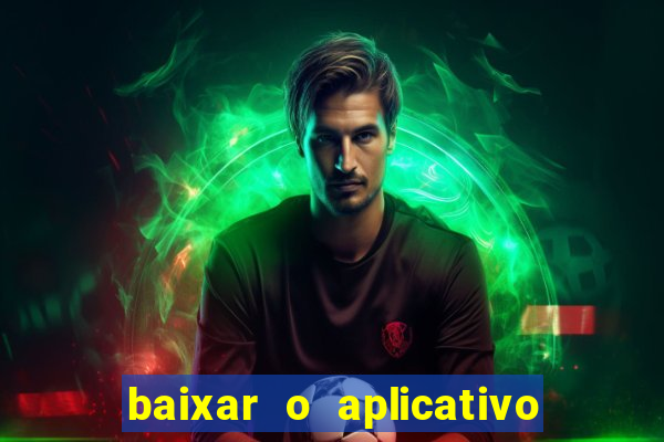 baixar o aplicativo da estrela bet