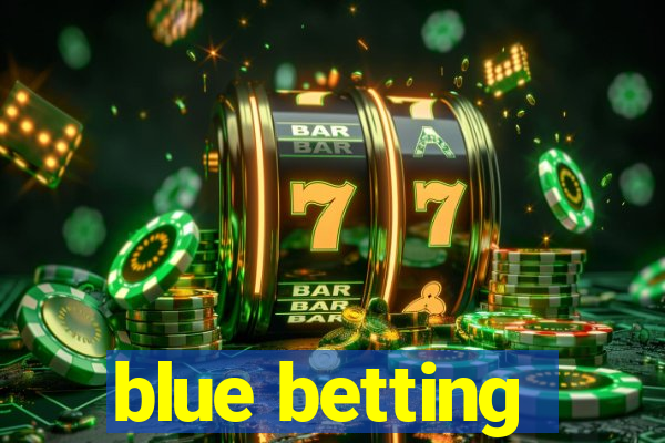 blue betting