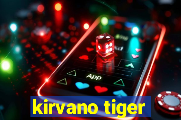 kirvano tiger