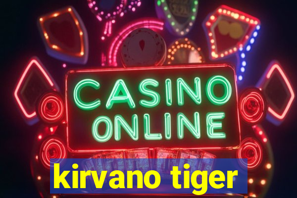 kirvano tiger