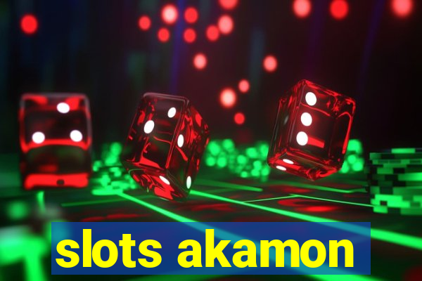 slots akamon