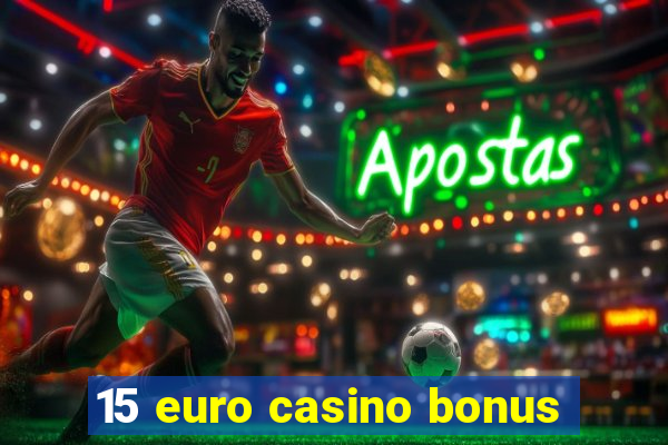 15 euro casino bonus