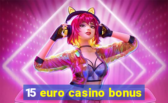 15 euro casino bonus