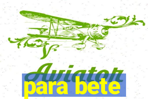 para bete