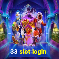 33 slot login