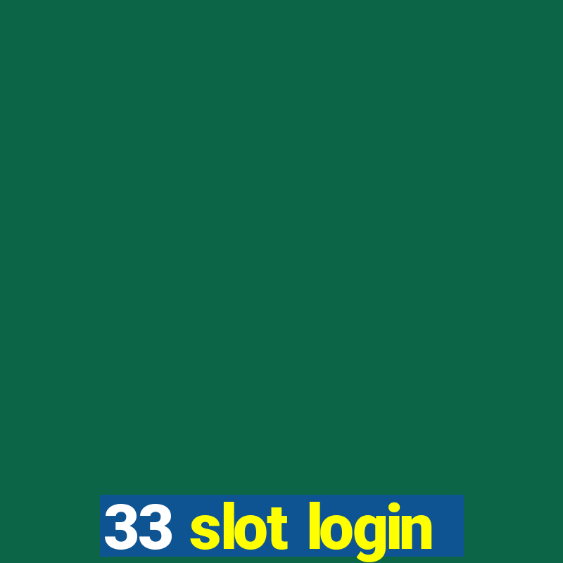 33 slot login