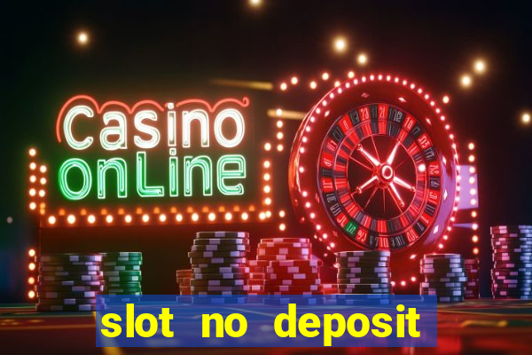 slot no deposit bonus codes