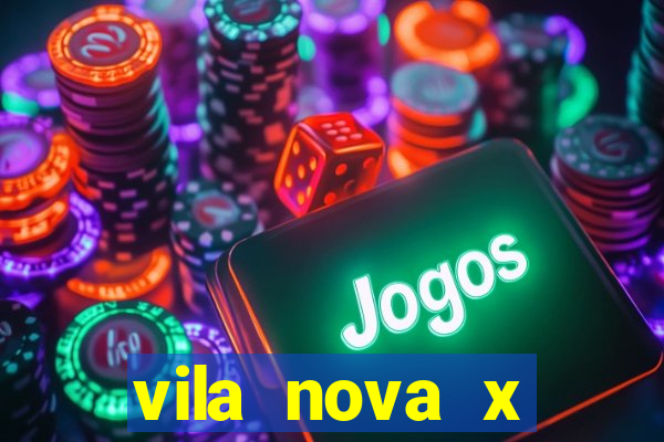 vila nova x novorizontino palpite