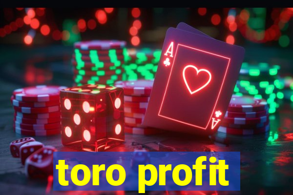 toro profit