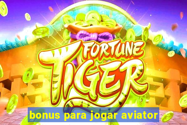 bonus para jogar aviator