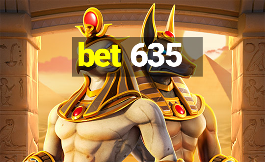 bet 635