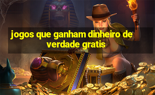 jogos que ganham dinheiro de verdade gratis