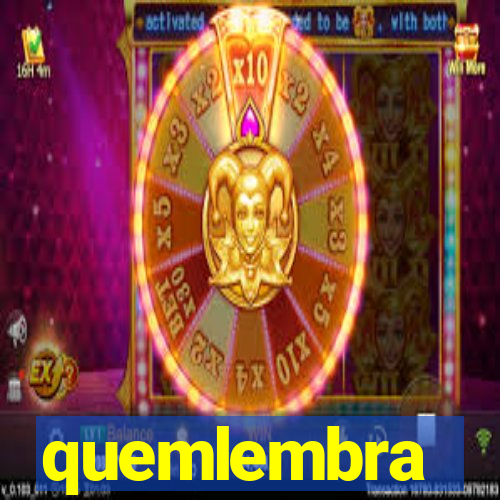 quemlembra