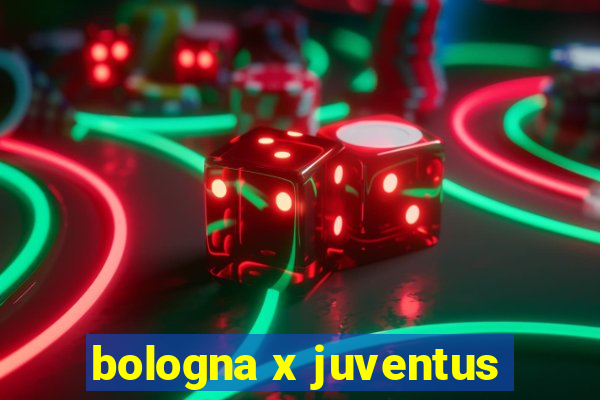 bologna x juventus