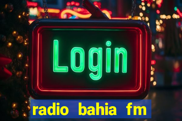 radio bahia fm 88.7 ao vivo ouvir