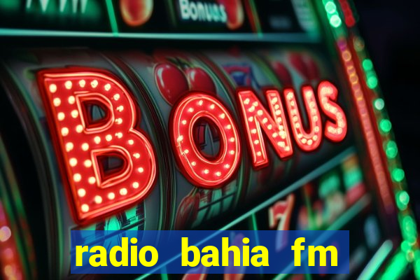 radio bahia fm 88.7 ao vivo ouvir