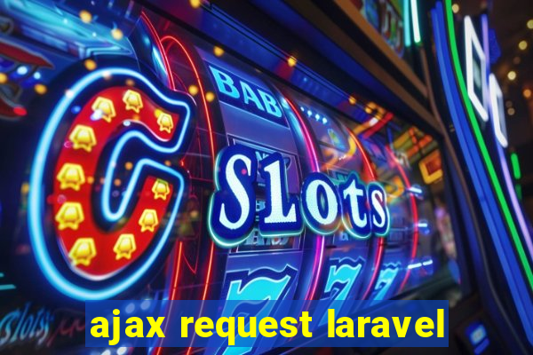 ajax request laravel