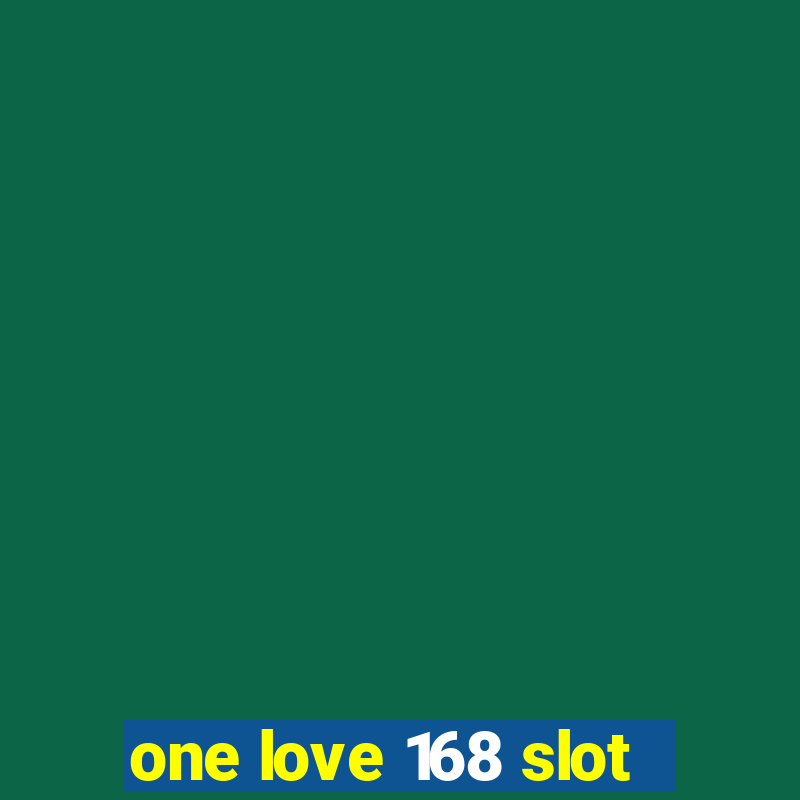 one love 168 slot