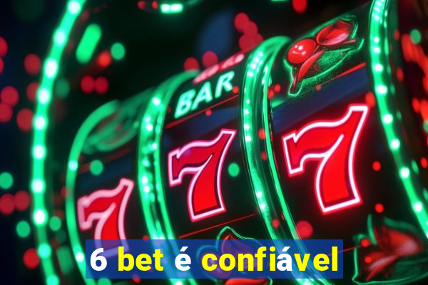 6 bet é confiável