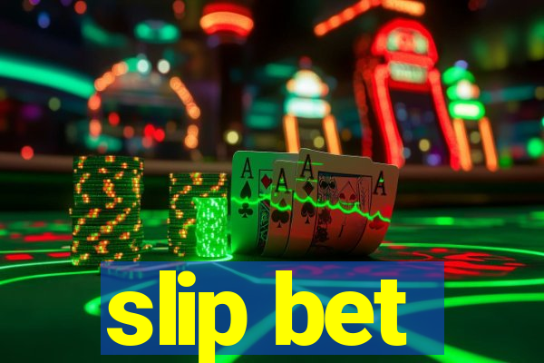 slip bet