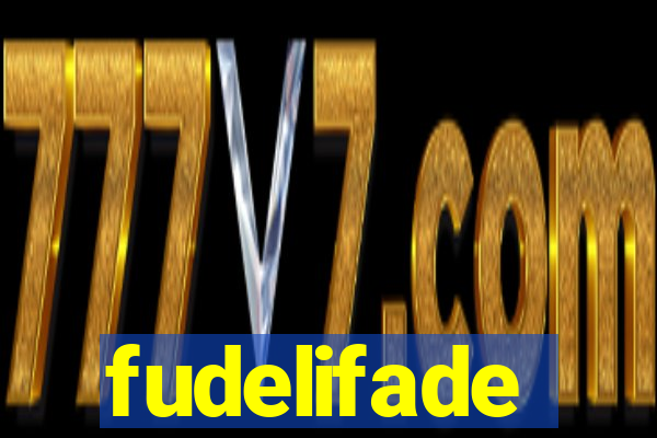 fudelifade