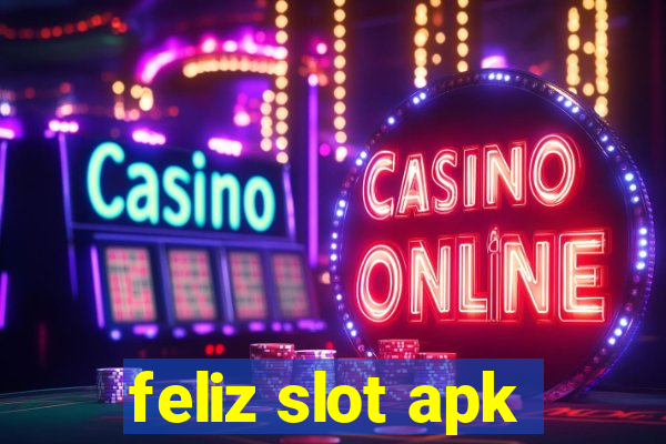 feliz slot apk