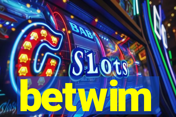 betwim