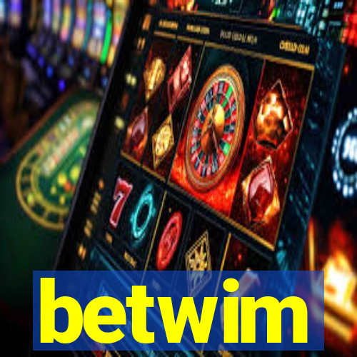 betwim