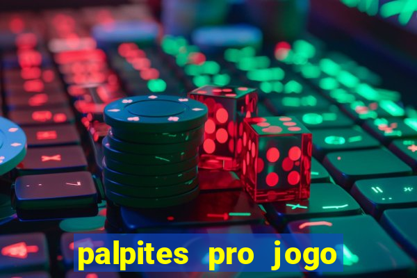 palpites pro jogo de hoje