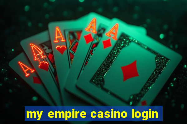 my empire casino login