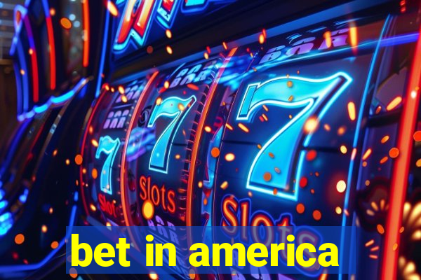 bet in america