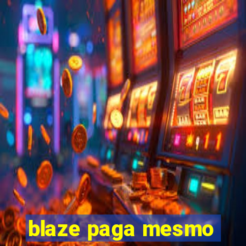 blaze paga mesmo