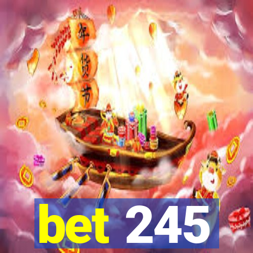 bet 245