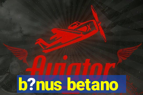 b?nus betano