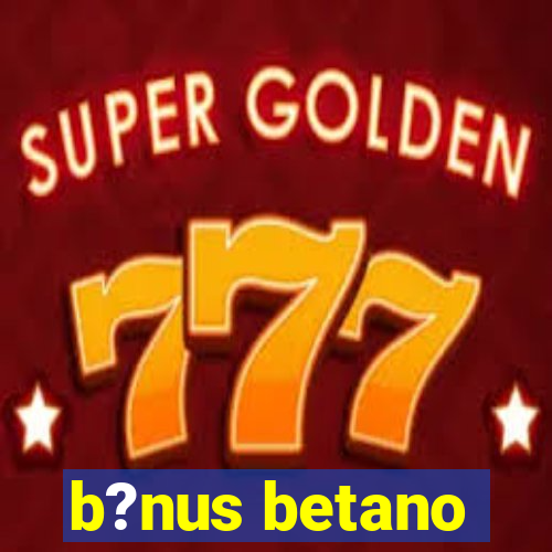 b?nus betano