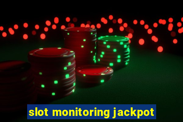 slot monitoring jackpot