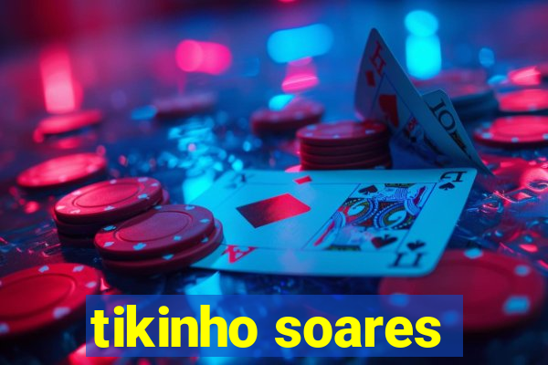 tikinho soares