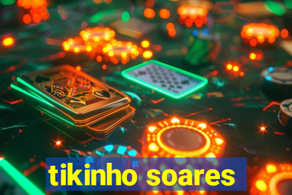 tikinho soares