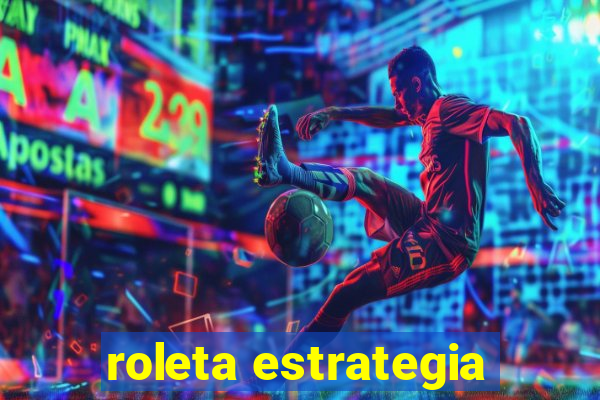 roleta estrategia