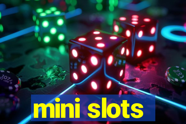 mini slots